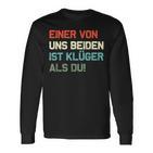 Lustig Eineron Uns Beiden Ist Klüger Als Du Langarmshirts