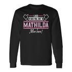 Mathilda Lass Das Die Mathilda Machen First Name S Langarmshirts