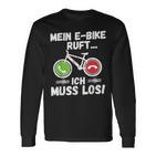 Mein E-Bike Ruft Ich Muss Los Radfahren Langarmshirts