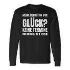 Meine Definitionon Glück Keine Termine Und Lei Langarmshirts