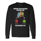 Meine Parageien Rufen An Ich Muss Los Paragei Langarmshirts