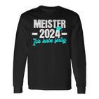 Meister 2024 Ich Habe Fertig Meisterprüfung Langarmshirts