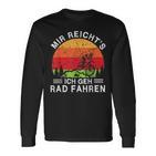 Mir Reicht's Ich Geh Fahrradfahren Mtb Mountain Bike Cycling Langarmshirts