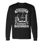 Mir Reicht's Ich Geh Schnapsbrenner Brenner Langarmshirts