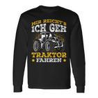 Mir Reichts Ich Geh Tractor Drive Mir Reichts Ich Geh Tractor Fahren Langarmshirts