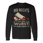 Mir Reichts Ich Geh Wurst Machen Butcher Fleischer Langarmshirts