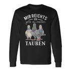 Mir Reichts Ich Gehe Zu Mein Tauben S Langarmshirts