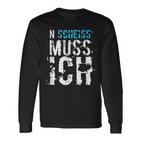 'N Scheiss Muss I'  Idea Langarmshirts