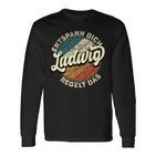 Name Ludwig Entspann Dich Ludwig Regelt Das Langarmshirts