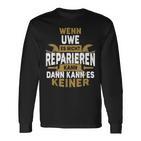 Name Wenn Uwe Es Nicht Repairieren Kann Langarmshirts