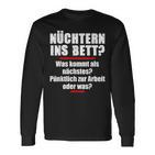 Nüchtern Ins Bett Was Kommt Als Nächstes Langarmshirts