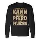 Ohne Heu Kann Das Beste Pferd Nicht Pfurzen I Reititen Slogan Langarmshirts