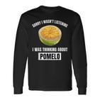 Pomelo Lover Entschuldigung Ich Habe Nicht Zuhörten Und An Pomelo Gedacht Langarmshirts