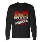 Pyrotechnik Ist Keinercrimes Langarmshirts