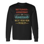 Rescue Assistant Im Ruhestand Nicht Mehr Mein Problem Langarmshirts