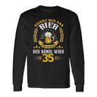 Rich Mir Das Bier Ihr Fools Der König Wird 35 Birthday Langarmshirts