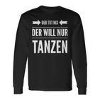 Salsa Tango Dancer Der Tut Nix Der Will Nur Danz Langarmshirts