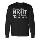 Schau Mich Nicht In Diesem Ton An Slogan Langarmshirts