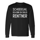 Scheißegal Ich Bin Eh Bald Rentner Rente Pansion Shit Doesn't Depend German Langarmshirts