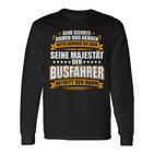 With Seine Majestät Der Busfahrer Cool Print Langarmshirts