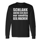 Slim Würde Ich Dich Nur Unnötig Slogan Langarmshirts