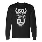 So Ssieht Ein Richtig Cooler Dj Aus Electro Disco Aufgen So Ssieht Ein R Langarmshirts