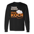 Traue Keine Dünnen Koch Traue Keine Dünnen Koch Langarmshirts