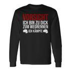 Vorsicht Ich Bin Zu Dick Zum Wegrennen Ich Kämpfe German Langarmshirts