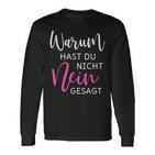 Warum Hast Du Nicht Nein Gesagt S Langarmshirts