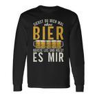 Wenn Du Mich Ohne Bier Sehst Geh Und Hol Mir Ein Bier Langarmshirts