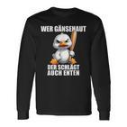 Wer Gänsehaut Der Schlagt Auch Enten Children's Langarmshirts