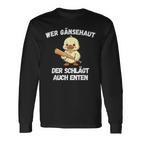 Wer Gänsehaut Der Schlägt Auch Enten Langarmshirts