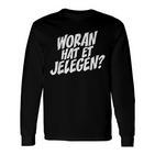 Woran Hat Et Jelegen Woran Hattet Nur Gelegen Langarmshirts