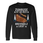 Zuhause Ist Wo Mein Brennholz Liegt Forestry Langarmshirts