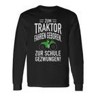 Zum Trktor Fahren GeborenZum Schulgegezwungen Langarmshirts