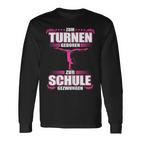 Zum Turnen Geboren Zur Schule Gezwungen Gymnastik Geschenk Langarmshirts