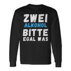 Zwei Alkoholbitte Egal Was Langarmshirts