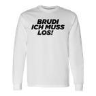 Brudi Brudi Bruder Bro Muss Weg Rap Fan Langarmshirts