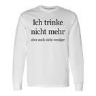 Fun Ich Trinke Nicht Mehr Aber Auch Nicht Weniger Iger Langarmshirts