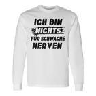 Ich Bin Nichts Für Schwache Nerven Langarmshirts