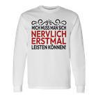 Humour Mich Muss Man Sich Nervlich Erstmal Leisten Mich Muss Man Gray S Langarmshirts