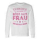 Ich Bin Dieser Legendary Evil Alte Frauon Der Alle Reden Long-Sleeved Langarmshirts