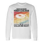 Meine Nachbbarn Hören Schlager Ob Sie Wollen Und Nicht Langarmshirts