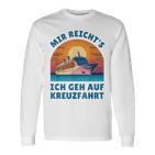 Mir Reich's Ich Geh Auf Kreuzfahrt Langarmshirts