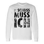 'N Scheiss Muss I'ch Langarmshirts