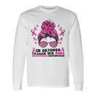 Im October Tragen Wir Rosa Brustkrebs Bewusstsein Langarmshirts