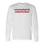 Overworked And Underfucked Langarmshirts