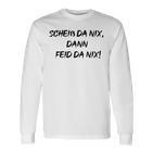 Scheiss Da Nix Dann Feid Da Nix Langarmshirts