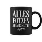 Alles Fotzen Außer Mutti Alles Fotzen Außer Mutti Tassen