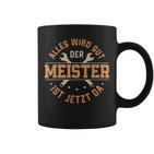 Alles Wird Gut Der Meister Ist Jetzt Da Meisterprüfung Tassen